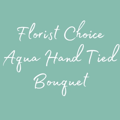 Florist Choice Aqua Hand Tied