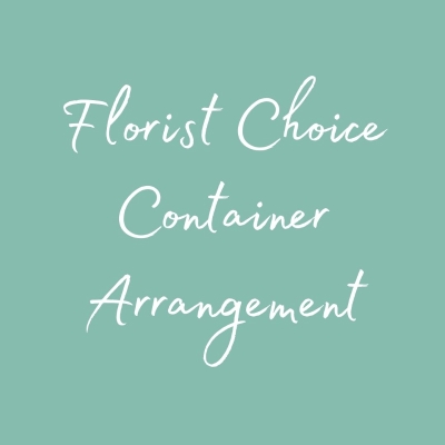 Florist Choice Container Arrangement