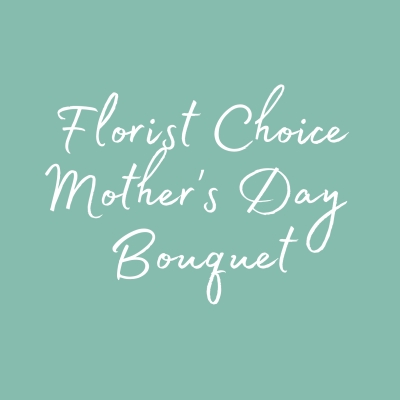 Mother's Day Bouquet Florist Choice